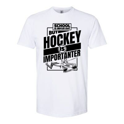 Ice Hockey School Is Important But Hockey Is Importanter Meaningful Gift Softstyle CVC T-Shirt