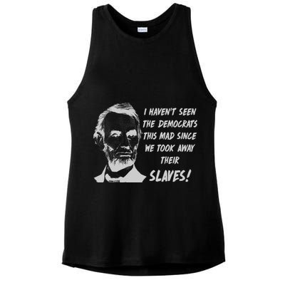 I Haven't Seen Democrats This Mad Since We Took Away Their Slaves With A Lincoln Ladies PosiCharge Tri-Blend Wicking Tank