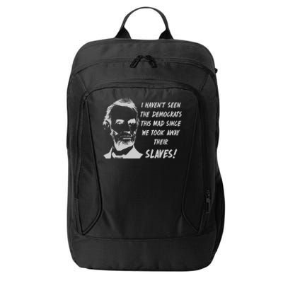 I Haven't Seen Democrats This Mad Since We Took Away Their Slaves With A Lincoln City Backpack