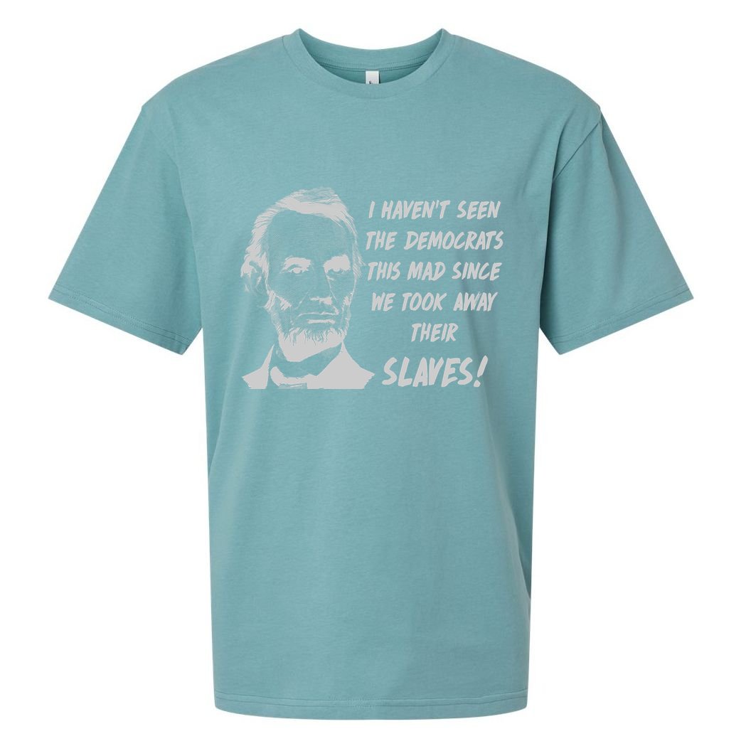 I Haven't Seen Democrats This Mad Since We Took Away Their Slaves With A Lincoln Sueded Cloud Jersey T-Shirt