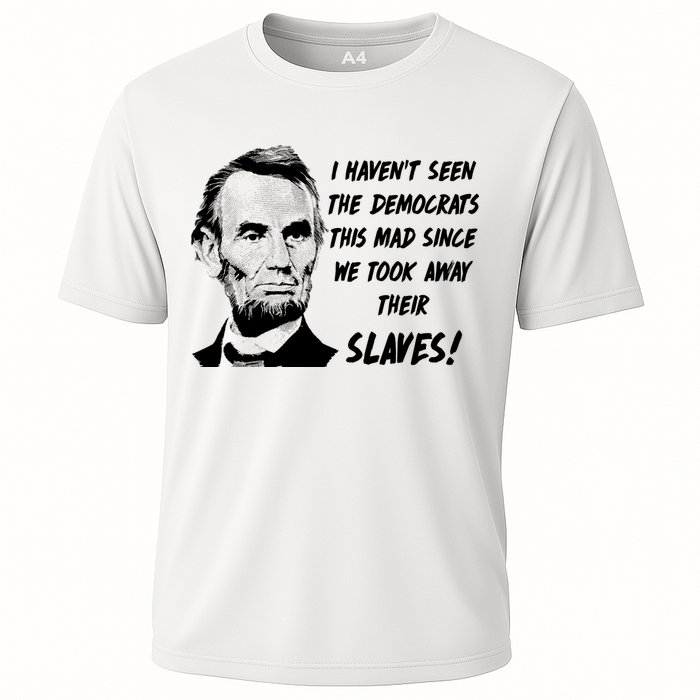 I Haven't Seen Democrats This Mad Since We Took Away Their Slaves With A Lincoln Cooling Performance Crew T-Shirt