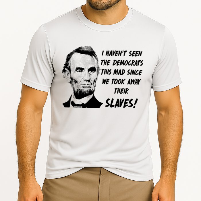 I Haven't Seen Democrats This Mad Since We Took Away Their Slaves With A Lincoln Cooling Performance Crew T-Shirt