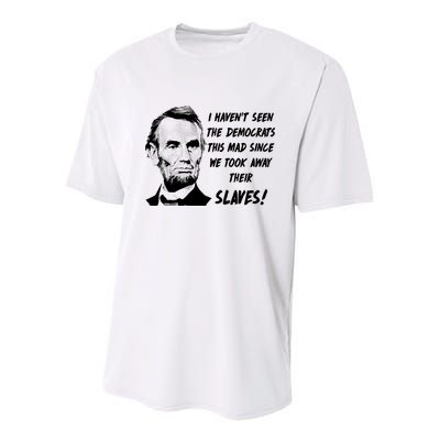 I Haven't Seen Democrats This Mad Since We Took Away Their Slaves With A Lincoln Youth Performance Sprint T-Shirt