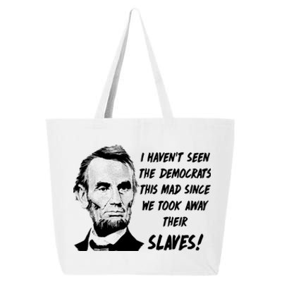 I Haven't Seen Democrats This Mad Since We Took Away Their Slaves With A Lincoln 25L Jumbo Tote