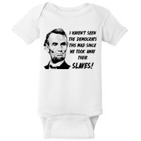 I Haven't Seen Democrats This Mad Since We Took Away Their Slaves With A Lincoln Baby Bodysuit