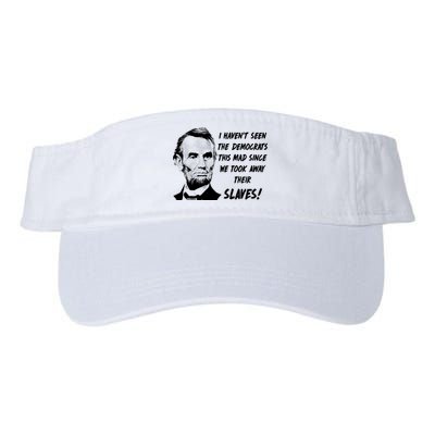 I Haven't Seen Democrats This Mad Since We Took Away Their Slaves With A Lincoln Visor