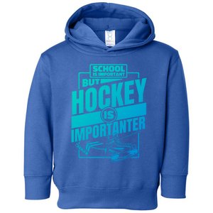 Ice Hockey School Is Important But Hockey Is Importanter Meaningful Gift Toddler Hoodie