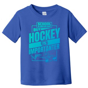 Ice Hockey School Is Important But Hockey Is Importanter Meaningful Gift Toddler T-Shirt