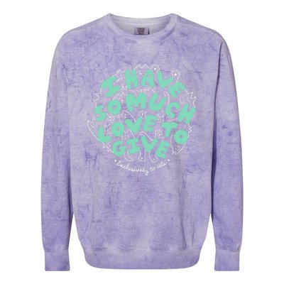 I Have So Much Love To Give Exclusively To Cats Colorblast Crewneck Sweatshirt