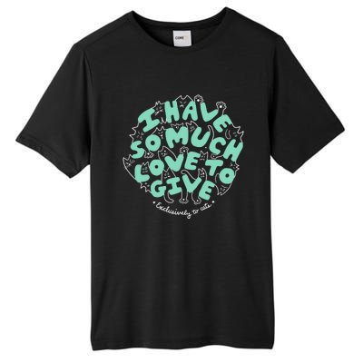 I Have So Much Love To Give Exclusively To Cats Tall Fusion ChromaSoft Performance T-Shirt