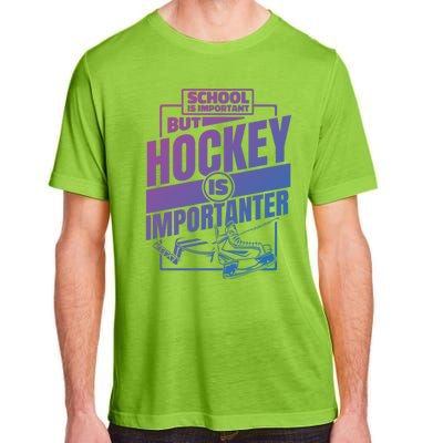 Ice Hockey School Is Important But Hockey Is Importanter Meaningful Gift Adult ChromaSoft Performance T-Shirt