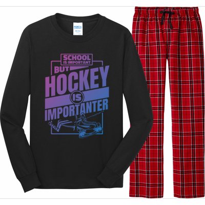 Ice Hockey School Is Important But Hockey Is Importanter Meaningful Gift Long Sleeve Pajama Set