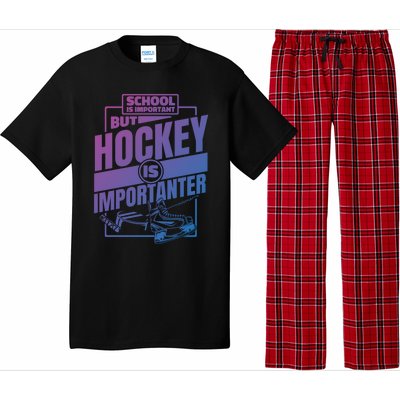 Ice Hockey School Is Important But Hockey Is Importanter Meaningful Gift Pajama Set