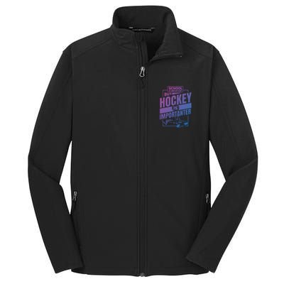 Ice Hockey School Is Important But Hockey Is Importanter Meaningful Gift Core Soft Shell Jacket