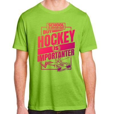 Ice Hockey School Is Important But Hockey Is Importanter Meaningful Gift Adult ChromaSoft Performance T-Shirt