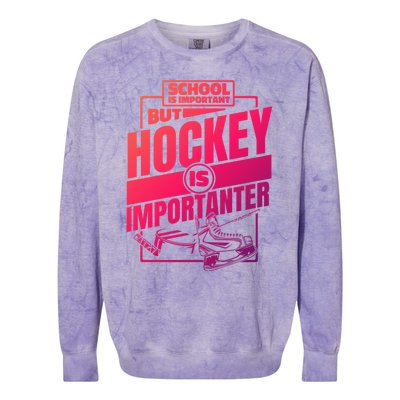 Ice Hockey School Is Important But Hockey Is Importanter Meaningful Gift Colorblast Crewneck Sweatshirt