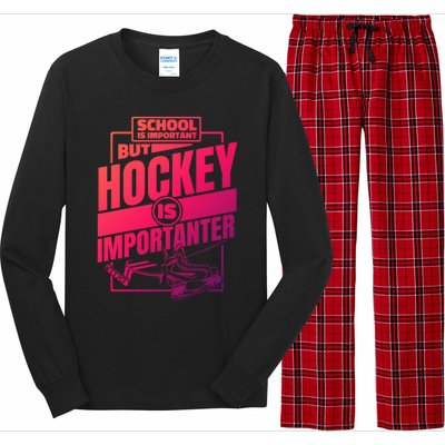 Ice Hockey School Is Important But Hockey Is Importanter Meaningful Gift Long Sleeve Pajama Set