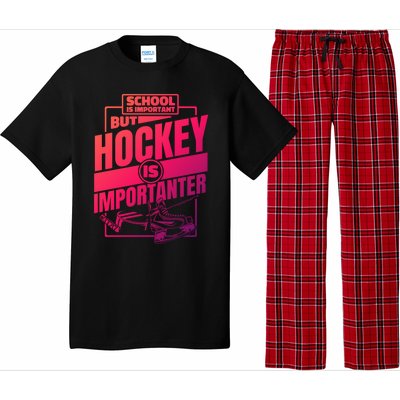 Ice Hockey School Is Important But Hockey Is Importanter Meaningful Gift Pajama Set