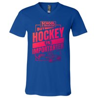 Ice Hockey School Is Important But Hockey Is Importanter Meaningful Gift V-Neck T-Shirt