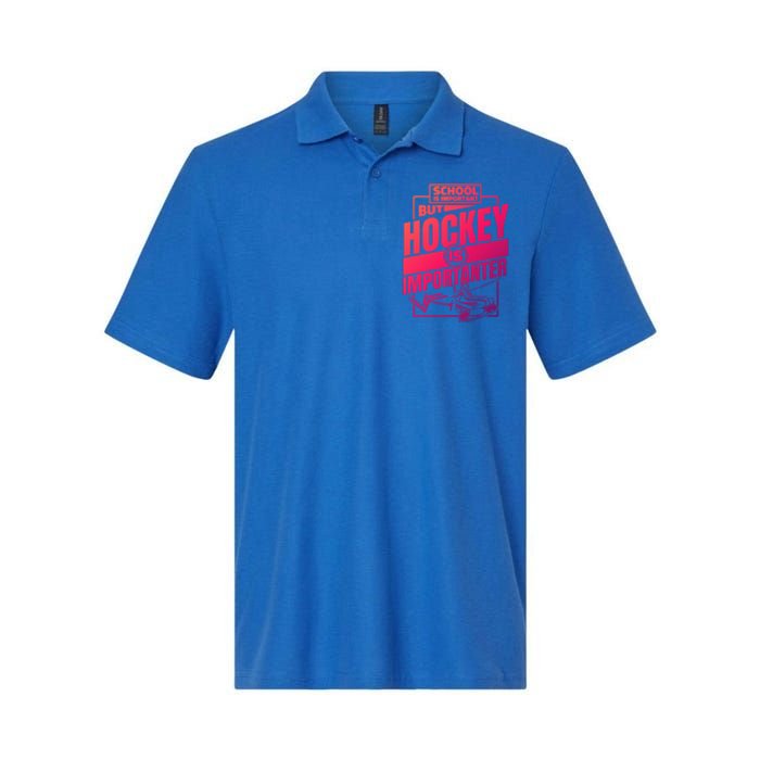 Ice Hockey School Is Important But Hockey Is Importanter Meaningful Gift Softstyle Adult Sport Polo