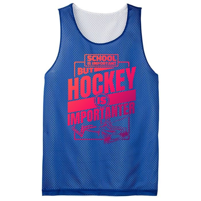 Ice Hockey School Is Important But Hockey Is Importanter Meaningful Gift Mesh Reversible Basketball Jersey Tank