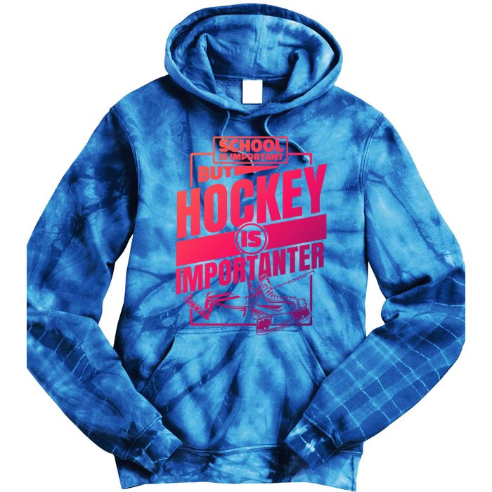 Ice Hockey School Is Important But Hockey Is Importanter Meaningful Gift Tie Dye Hoodie