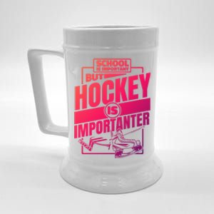 Ice Hockey School Is Important But Hockey Is Importanter Meaningful Gift Beer Stein