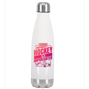 Ice Hockey School Is Important But Hockey Is Importanter Meaningful Gift Stainless Steel Insulated Water Bottle