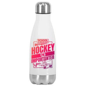 Ice Hockey School Is Important But Hockey Is Importanter Meaningful Gift Stainless Steel Insulated Water Bottle