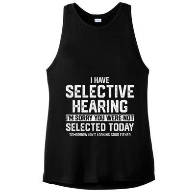 I Have Selective Hearing You Were Not Selected Ladies PosiCharge Tri-Blend Wicking Tank