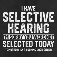 I Have Selective Hearing You Were Not Selected 7 Panel Mesh Trucker Snapback Hat