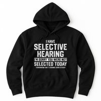 I Have Selective Hearing You Were Not Selected Hoodie