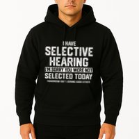 I Have Selective Hearing You Were Not Selected Hoodie