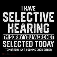 I Have Selective Hearing You Were Not Selected Apron