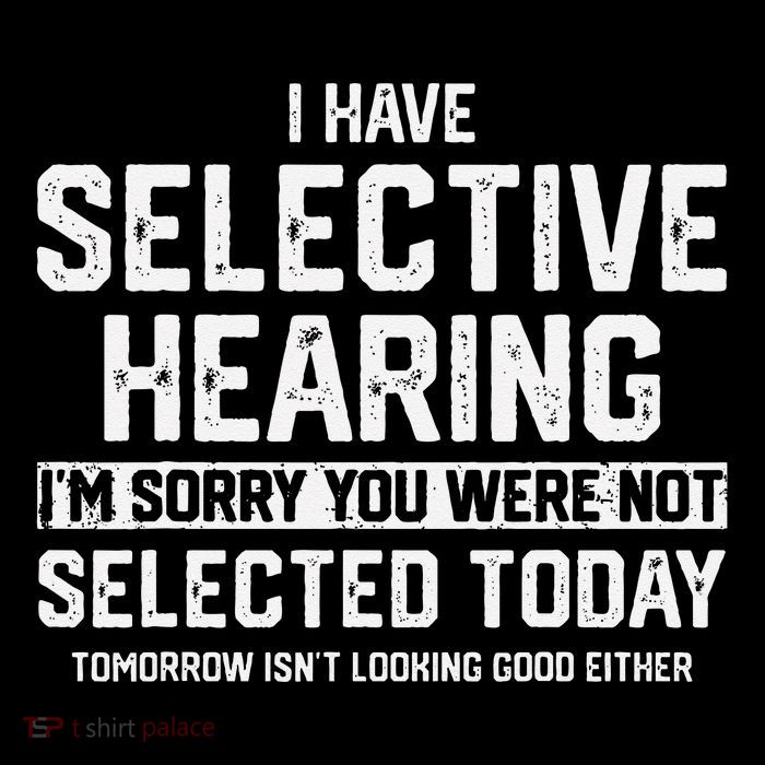 I Have Selective Hearing You Were Not Selected Bucket Hat