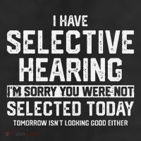 I Have Selective Hearing You Were Not Selected Beanie
