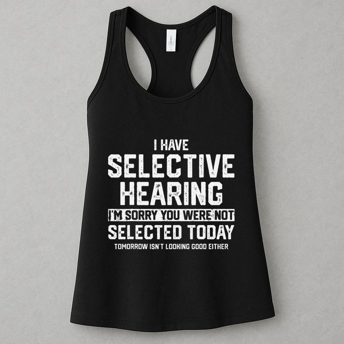 I Have Selective Hearing You Were Not Selected Womens Tank Top