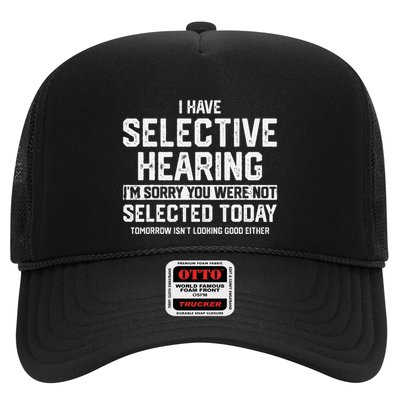 I Have Selective Hearing You Were Not Selected Trucker Hat