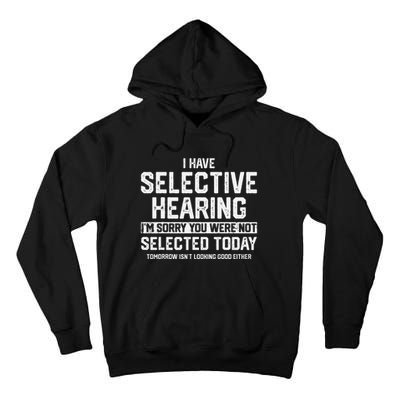 I Have Selective Hearing You Were Not Selected Tall Hoodie