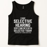 I Have Selective Hearing You Were Not Selected Tank Top
