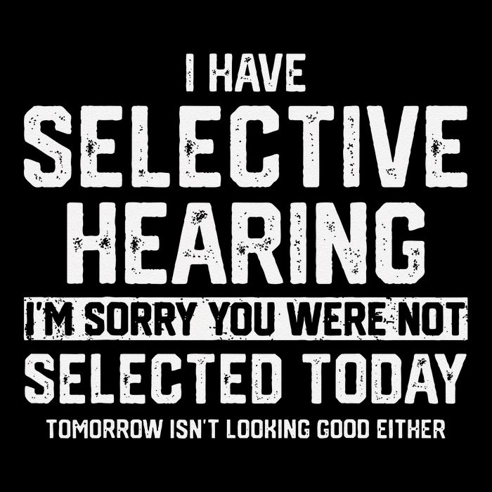 I Have Selective Hearing You Were Not Selected Tank Top