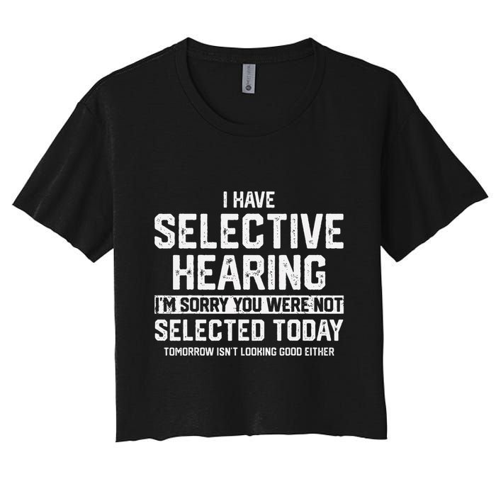 I Have Selective Hearing You Were Not Selected Crop Top