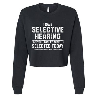 I Have Selective Hearing You Were Not Selected Cropped Pullover Crew