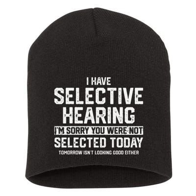 I Have Selective Hearing You Were Not Selected Short Acrylic Beanie