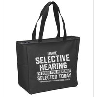 I Have Selective Hearing You Were Not Selected Zip Tote Bag
