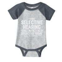 I Have Selective Hearing You Were Not Selected Infant Baby Jersey Bodysuit