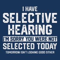 I Have Selective Hearing You Were Not Selected Infant Baby Jersey Bodysuit