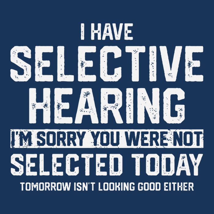 I Have Selective Hearing You Were Not Selected Infant Baby Jersey Bodysuit