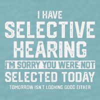 I Have Selective Hearing You Were Not Selected Sueded Cloud Jersey T-Shirt