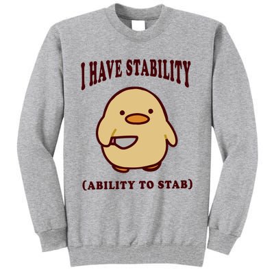 I Have Stability Ability To Stab Tall Sweatshirt